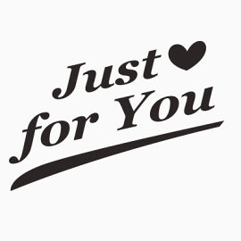 just for you