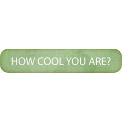 how cool you are