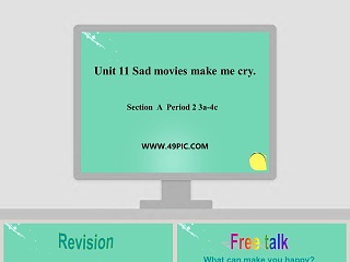 Unit 11 Sad movies make me cry-Section  A  Period 2 3a4c教学ppt课件