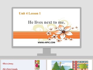 Unit 4 Lesson 1-He lives next to me教学ppt课件