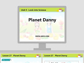 Planet Danny-Unit 5  Look into Science教学ppt课件