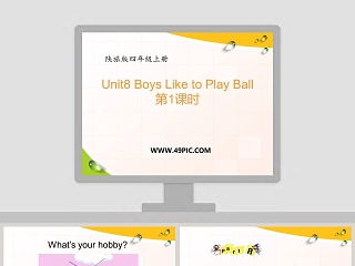 Unit8 Boys Like to Play Ball-第教学ppt课件