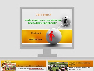 Unit 3 Topic 3-Could you give us some advice on how to learn English well教学ppt课件