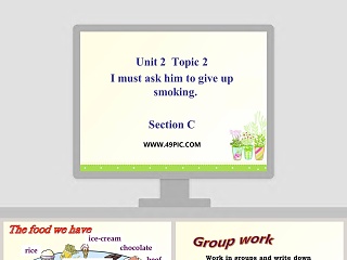 Unit 2  Topic 2-I must ask him to give up smoking教学ppt课件