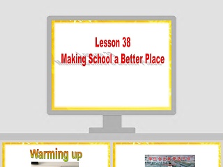 Lesson 38-Making School a Better Place教学ppt课件