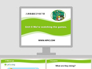 Unit 6 Were watching the games-人教精通版五年级下册教学ppt课件