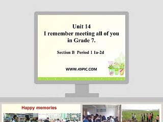 Unit 14-I remember meeting all of you in Grade 7教学ppt课件