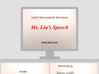 Ms Lius Speech-Unit10 Get ready for the fueure教学ppt课件