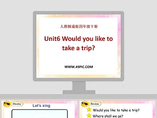 Unit6 Would you like to take a trip-人教精通版四年级下册教学ppt课件