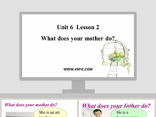 Unit 6  Lesson 2-What does your mother do教学ppt课件