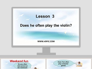 Does he often play the violin-Lesson  3教学ppt课件